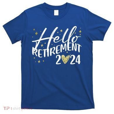 Hello Retiret 2024 Retired Retiring Cool Gift T-Shirt