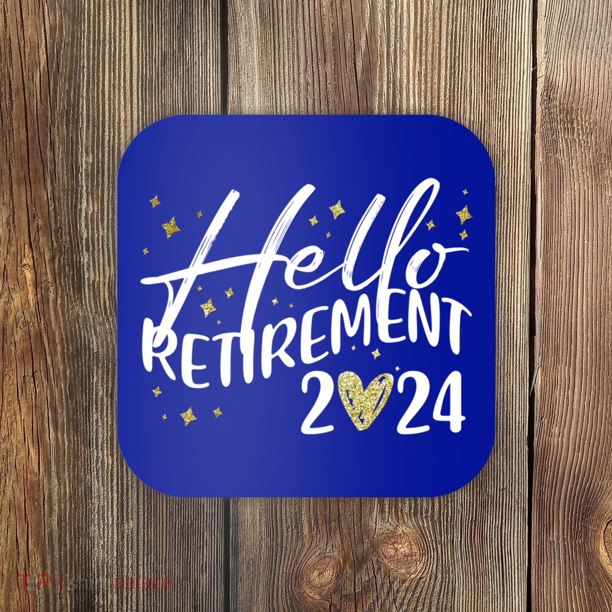 Hello Retiret 2024 Retired Retiring Cool Gift Coaster