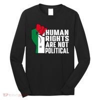 Human Rights Are Not Political Support Palestine And Gaza Long Sleeve Shirt thumb 0