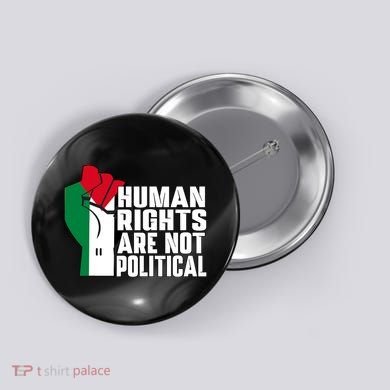Human Rights Are Not Political Support Palestine And Gaza Button