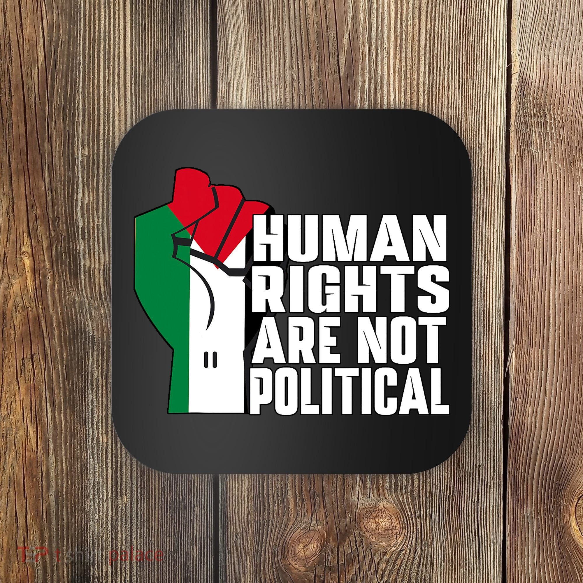 Human Rights Are Not Political Support Palestine And Gaza Coaster