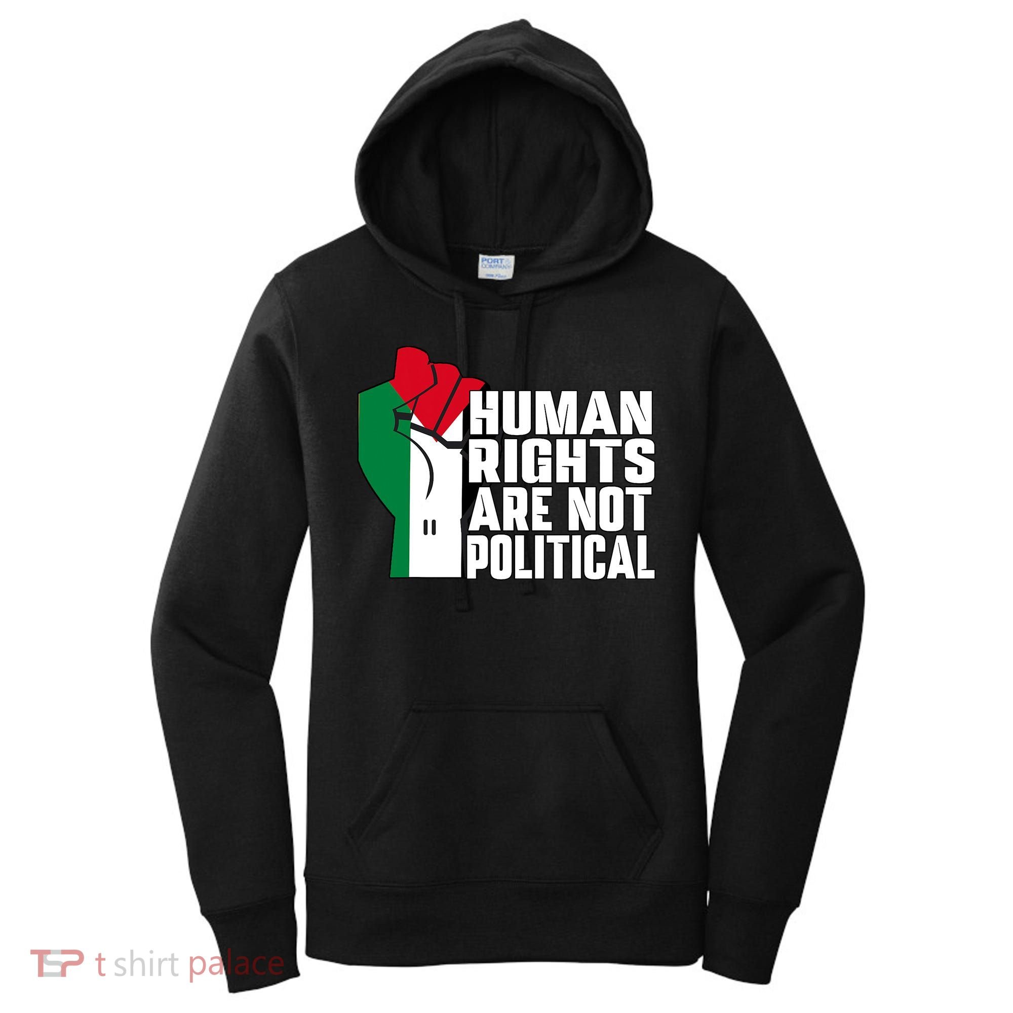 Human Rights Are Not Political Support Palestine And Gaza Women's Hoodie