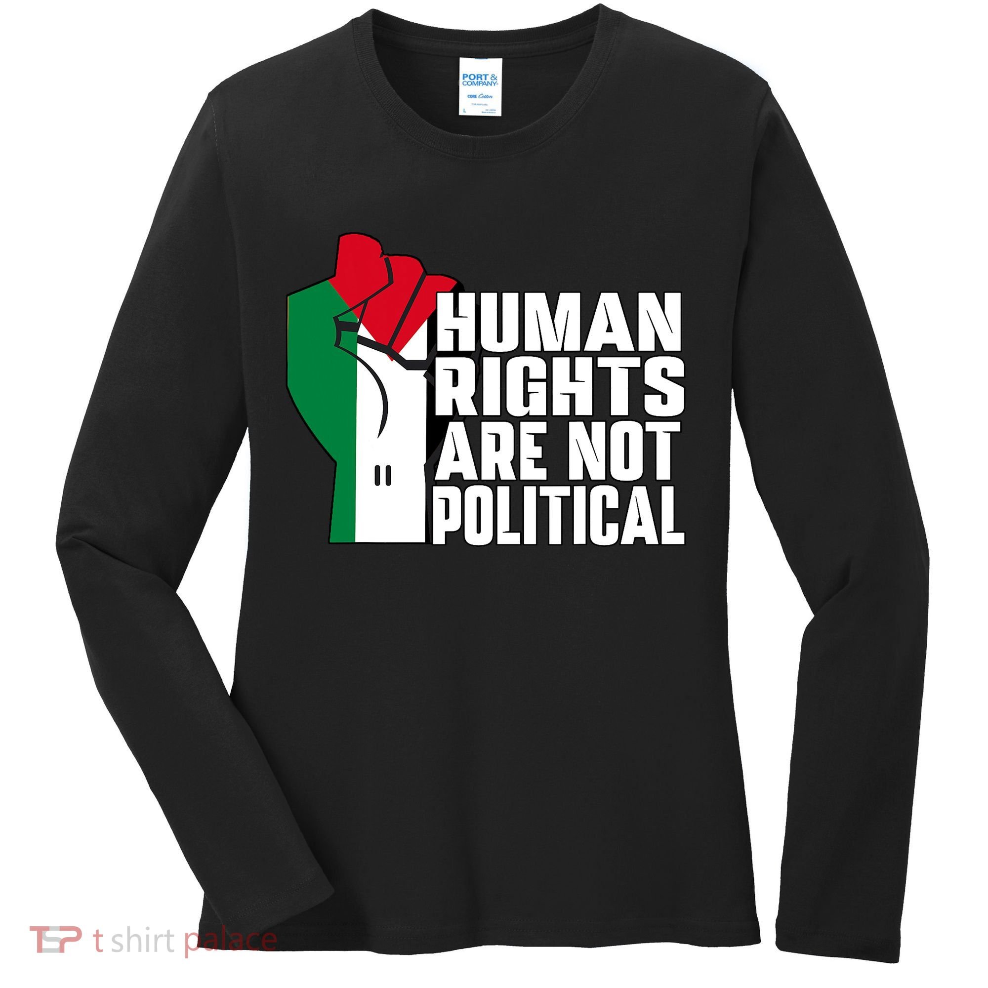 Human Rights Are Not Political Support Palestine And Gaza Women's Long Sleeve Shirt