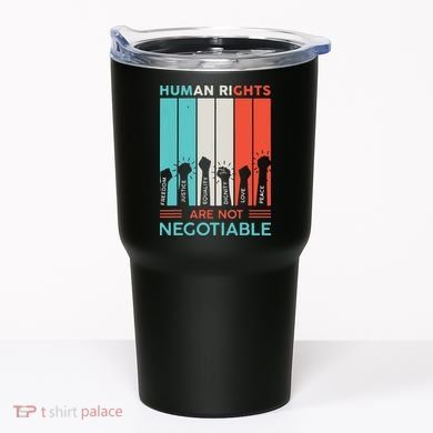 Human Rights Are Not Negotiable Tumbler