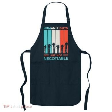 Human Rights Are Not Negotiable Apron