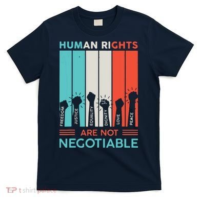 Human Rights Are Not Negotiable T-Shirt