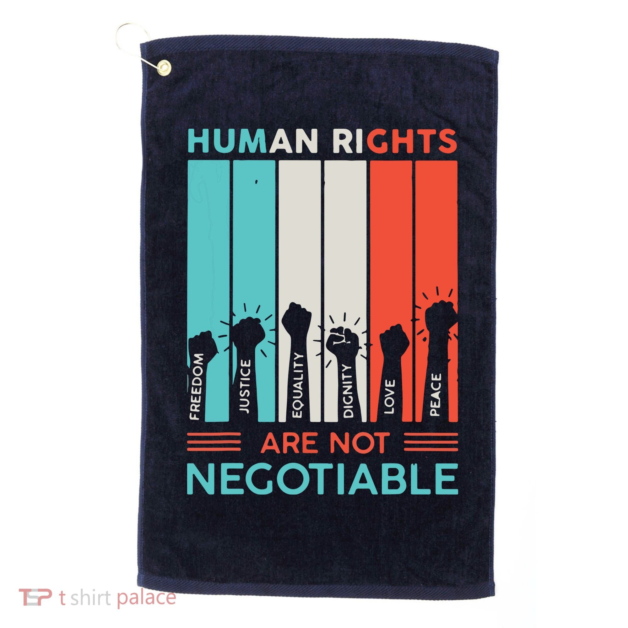Human Rights Are Not Negotiable Golf Towel
