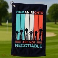 Human Rights Are Not Negotiable Golf Towel thumb 1