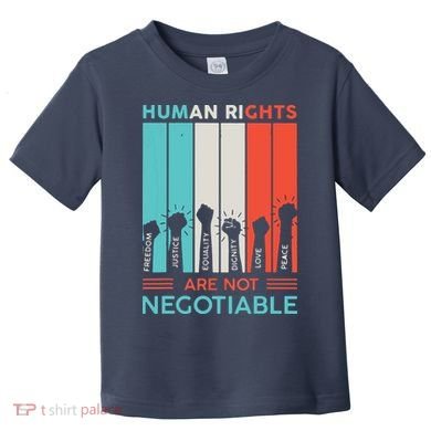 Human Rights Are Not Negotiable Toddler T-Shirt