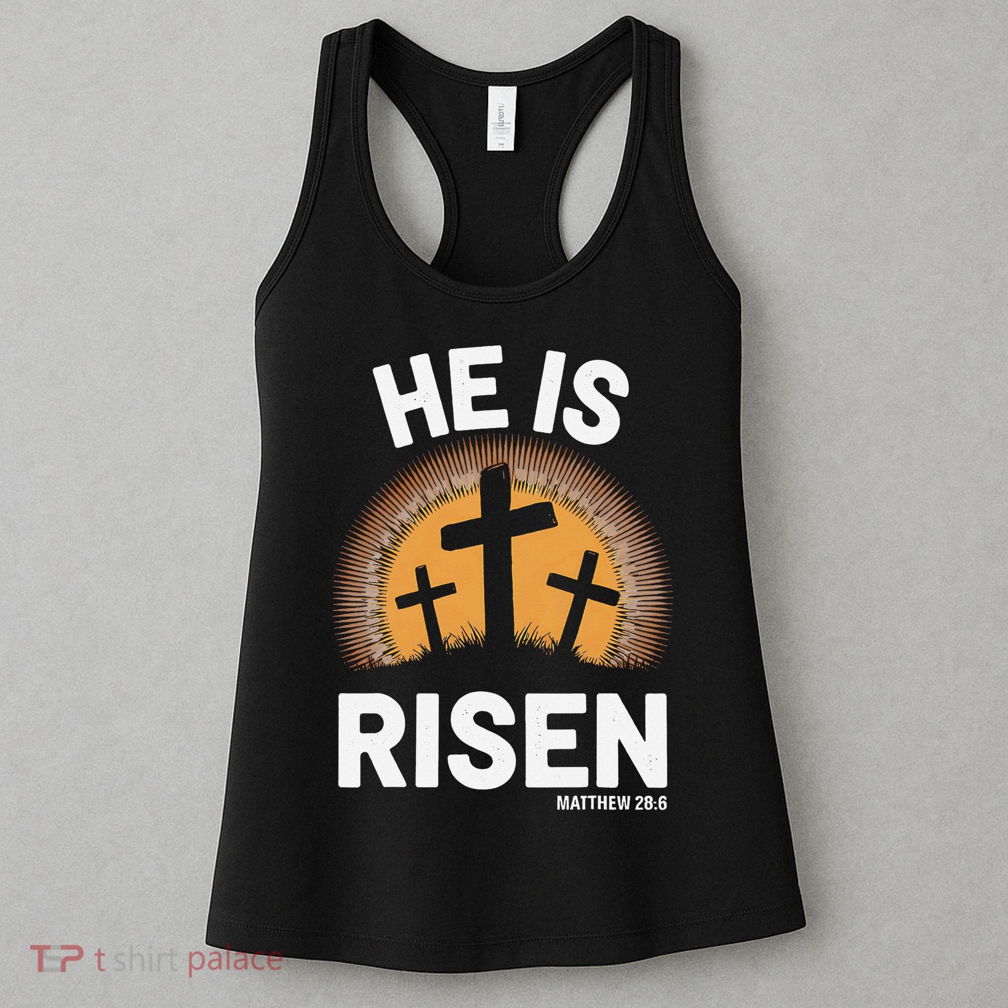 He Risen Christian Easter Sunday Matthew 28 Women's Tank Top