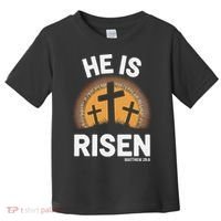 He Risen Christian Easter Sunday Matthew 28 Toddler T-Shirt thumb 0
