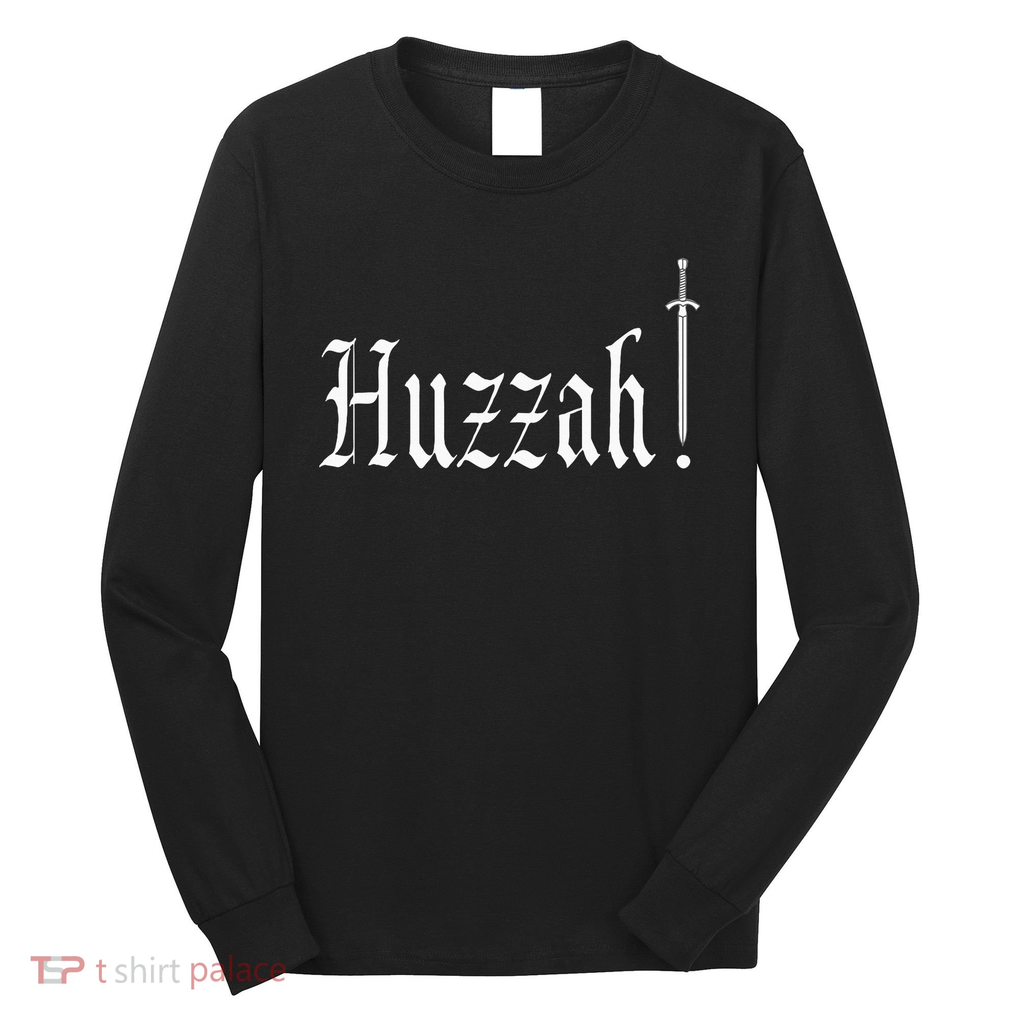 Huzzah Renaissance Faire Renfest Medieval Jousting Festival Long Sleeve Shirt