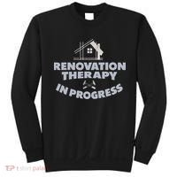 Home Renovation Funny Renovation Home Improvement  Sweatshirt thumb 0
