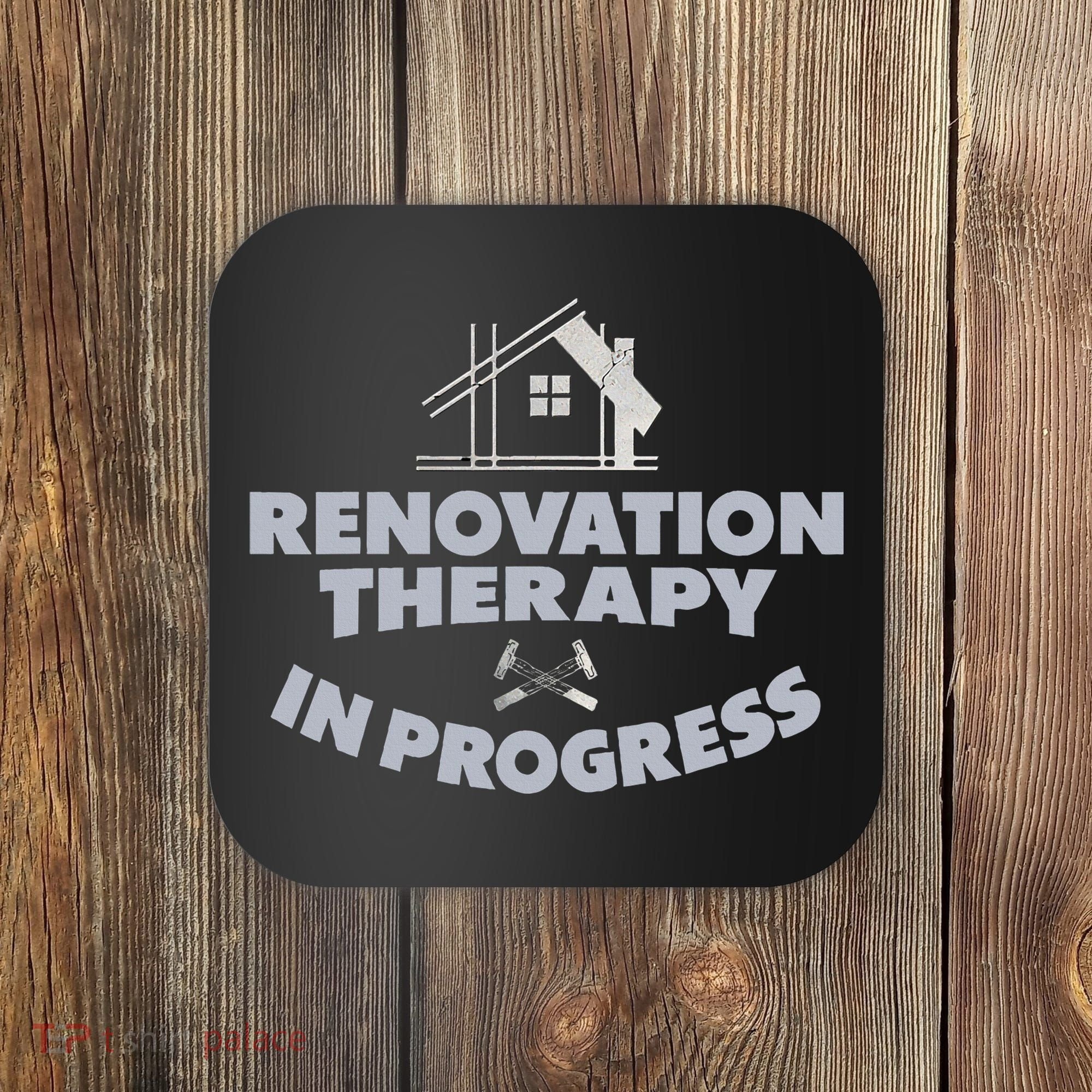 Home Renovation Funny Renovation Home Improvement  Coaster