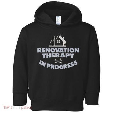 Home Renovation Funny Renovation Home Improvement  Toddler Hoodie
