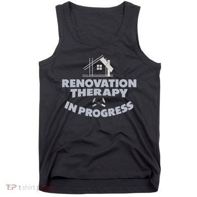 Home Renovation Funny Renovation Home Improvement  Tank Top