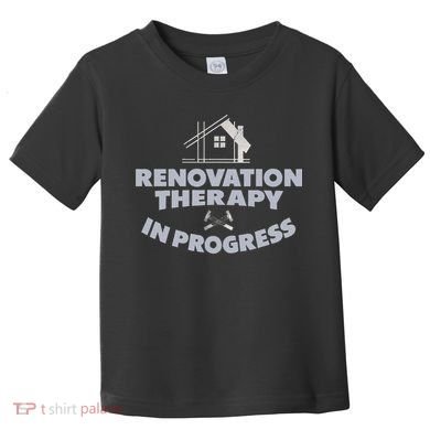 Home Renovation Funny Renovation Home Improvement  Toddler T-Shirt