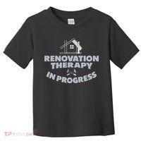 Home Renovation Funny Renovation Home Improvement  Toddler T-Shirt thumb 0