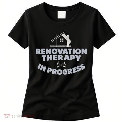 Home Renovation Funny Renovation Home Improvement  Women's T-Shirt