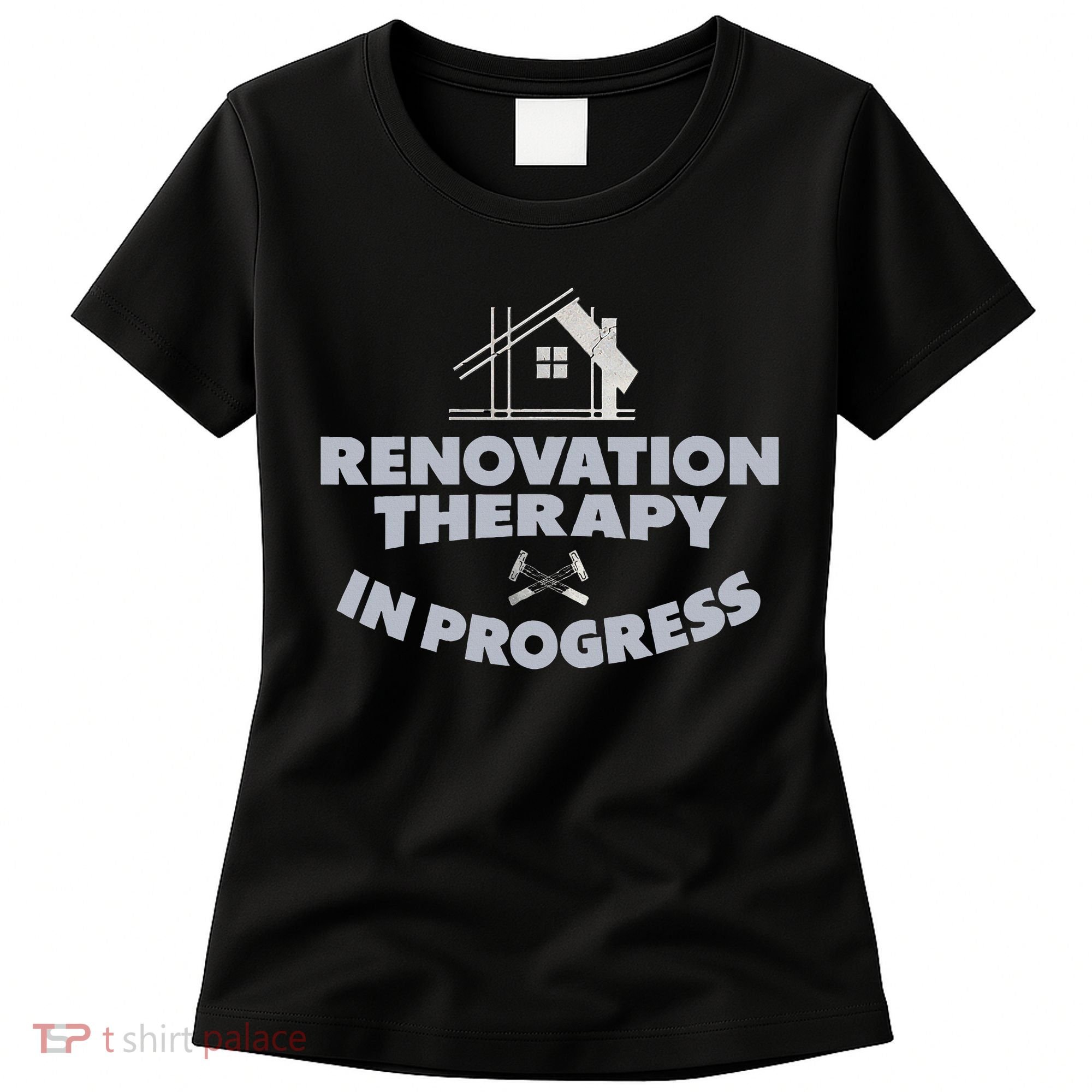 Home Renovation Funny Renovation Home Improvement  Women's T-Shirt