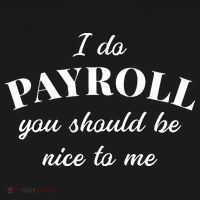 Human Resources Funny Quote Payroll Be Nice Manager Finance T-Shirt thumb 7