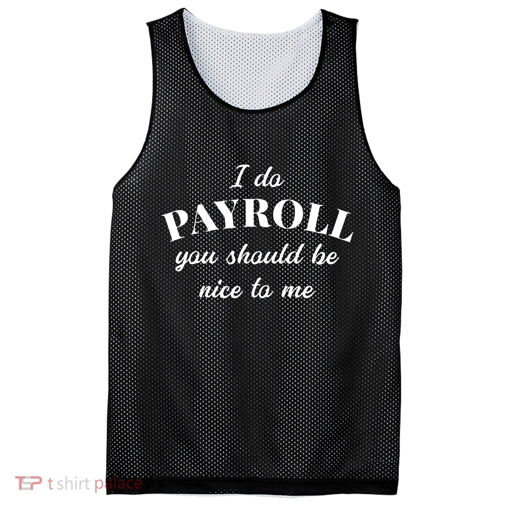 Human Resources Funny Quote Payroll Be Nice Manager Finance Mesh Reversible Basketball Jersey Tank