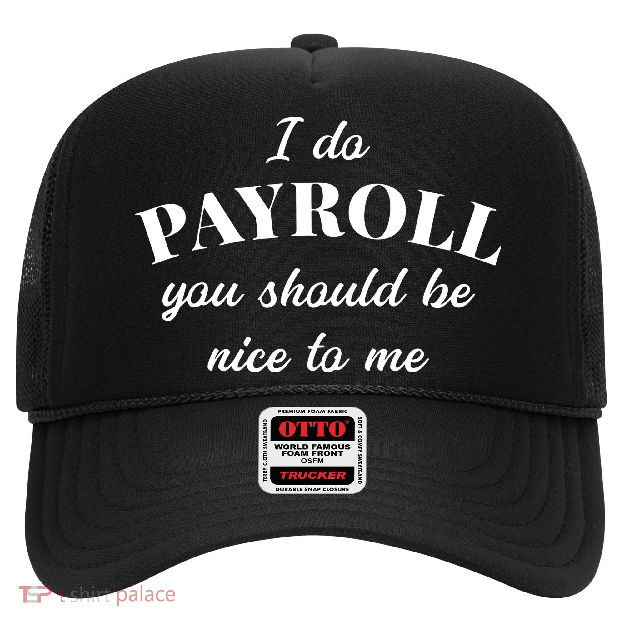 Human Resources Funny Quote Payroll Be Nice Manager Finance Hat