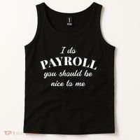 Human Resources Funny Quote Payroll Be Nice Manager Finance Tank Top thumb 2