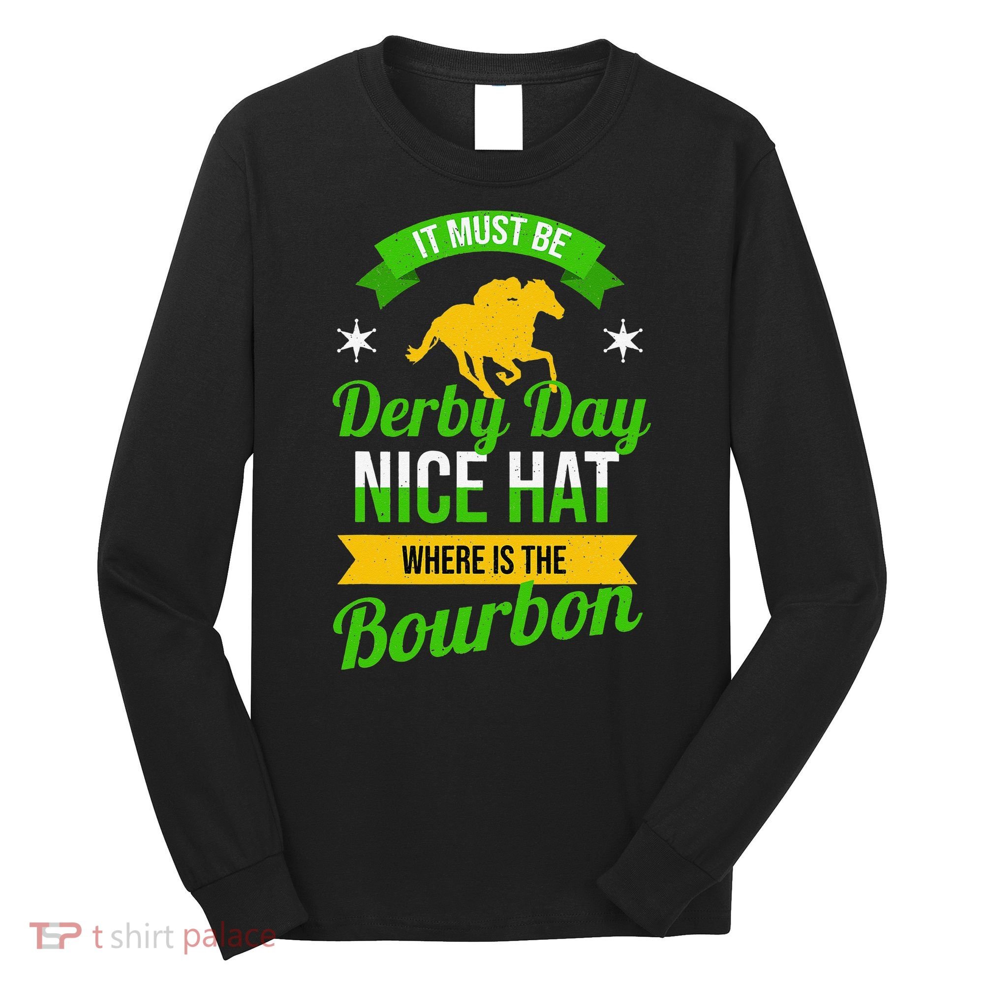 Horse Racing It Must Be Derby Day Long Sleeve Shirt