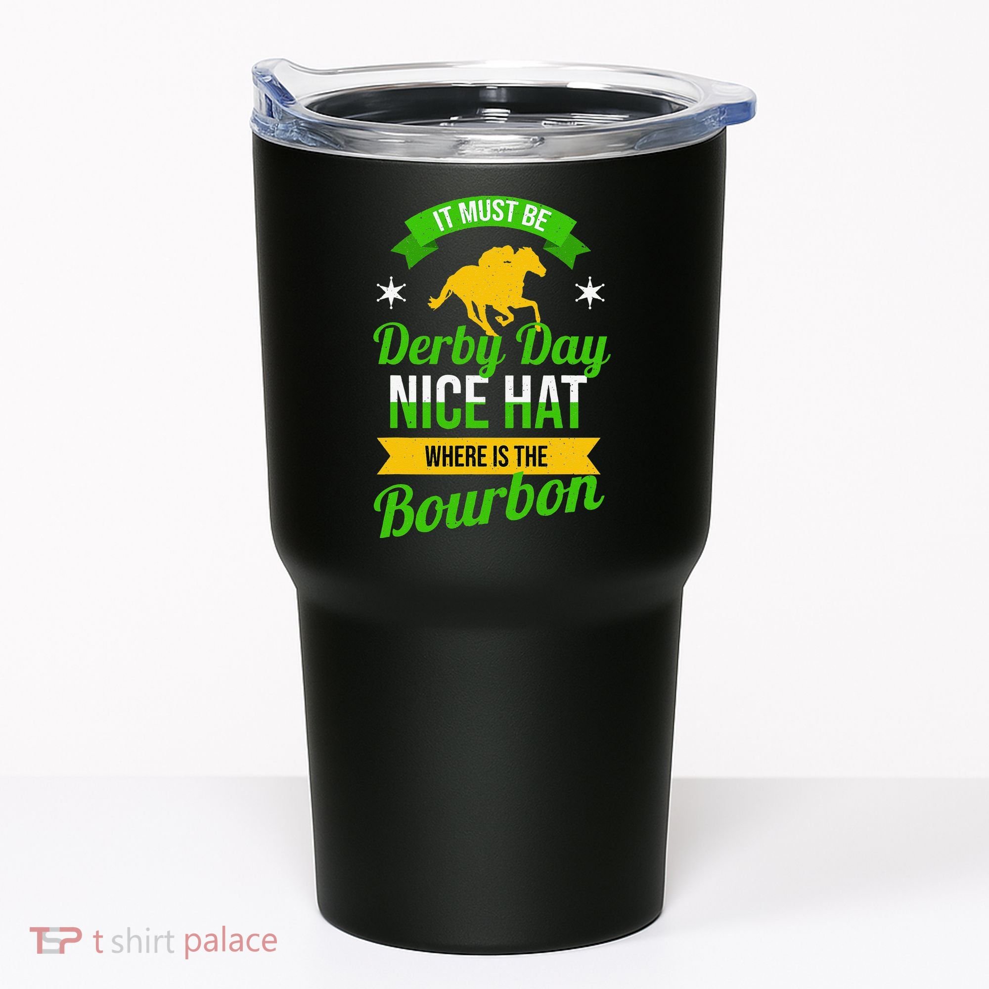 Horse Racing It Must Be Derby Day Tumbler