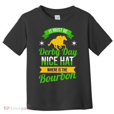 Horse Racing It Must Be Derby Day Toddler T-Shirt