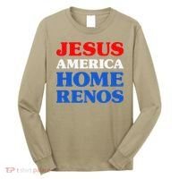 Home Renos I Love Home Renos Jesus And Home Renos Long Sleeve Shirt thumb 0