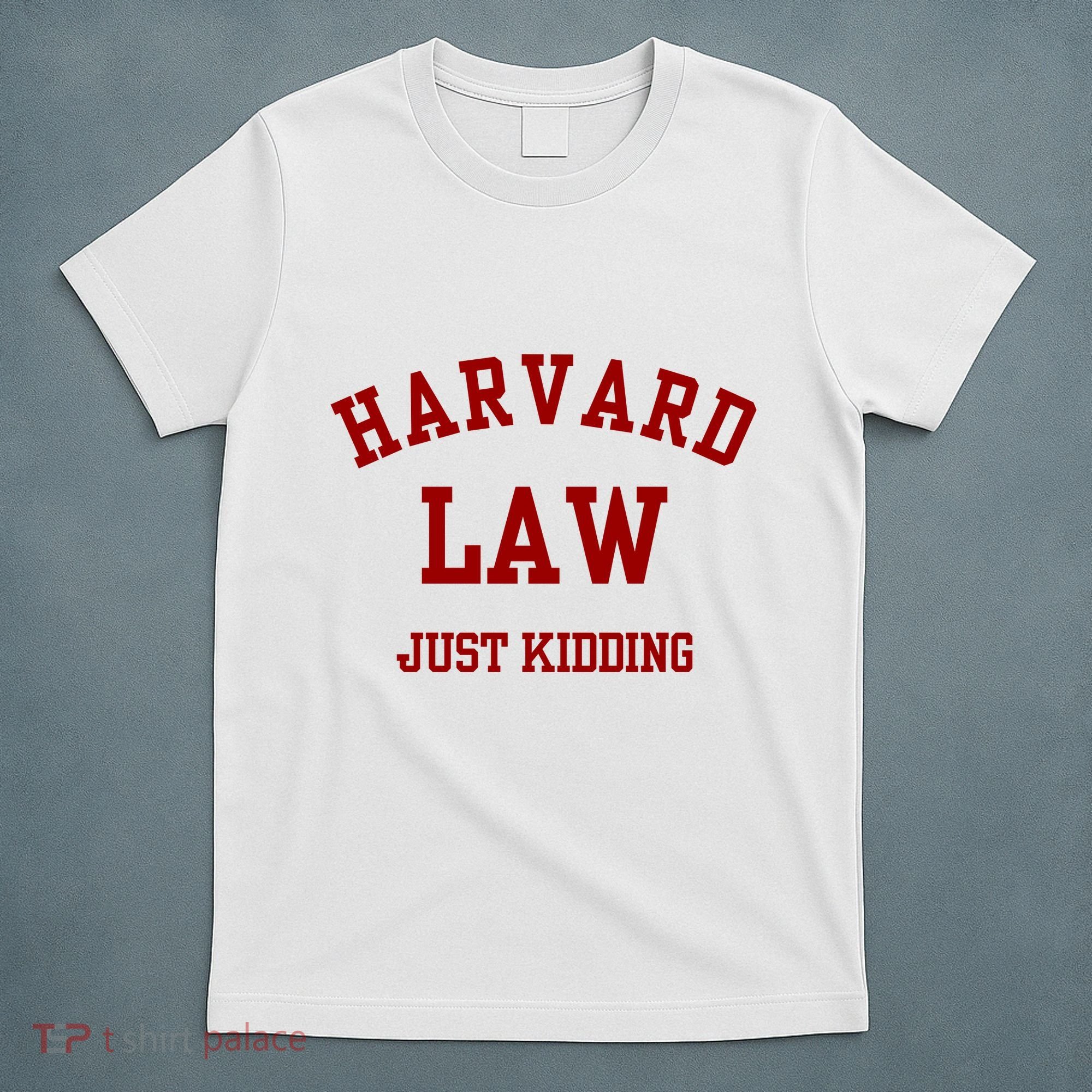 Harva Rd Law Just Kidding T-Shirt