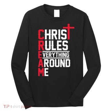 Hiphop Rap Music Cream Christ Rules Everything Around Me Long Sleeve Shirt