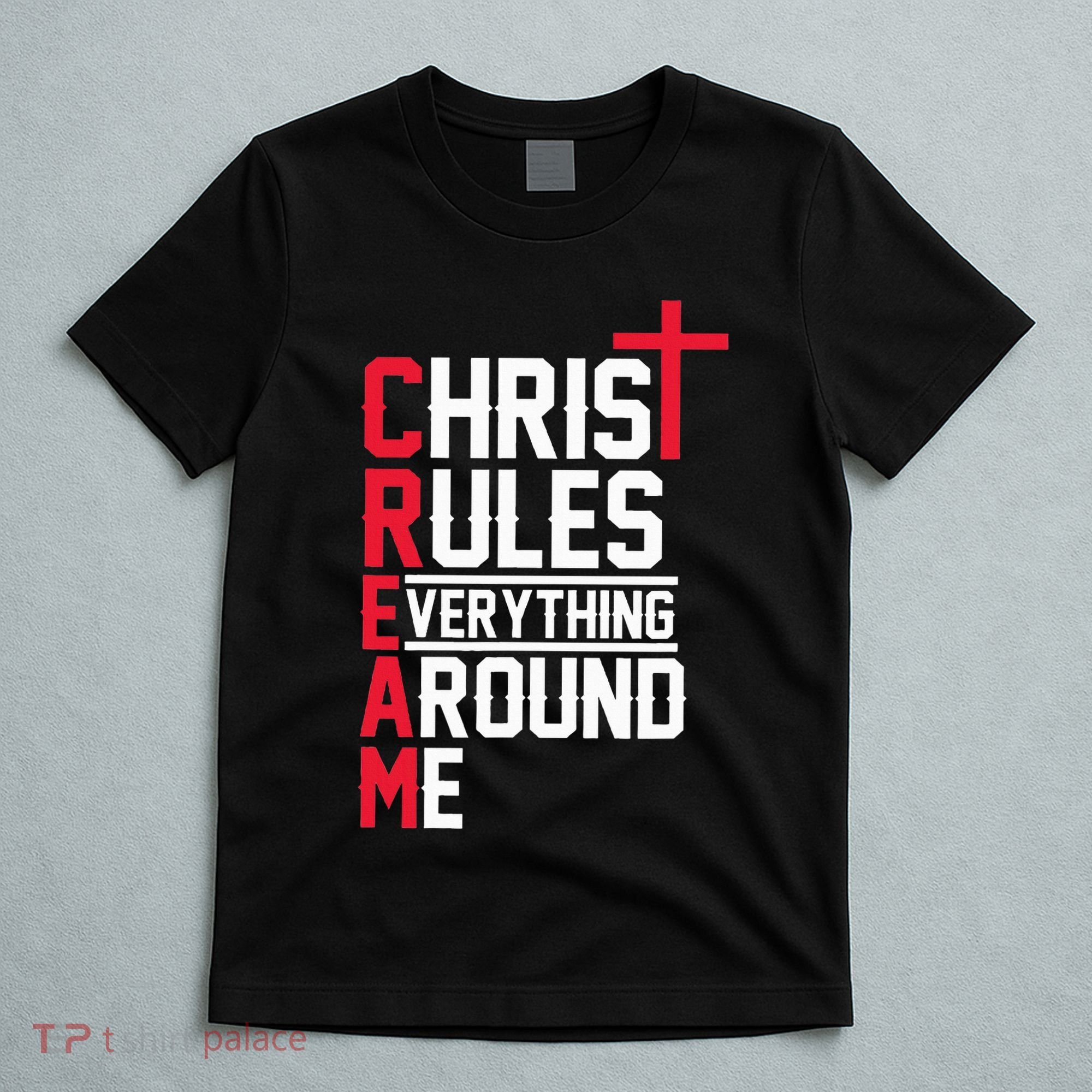 Hiphop Rap Music Cream Christ Rules Everything Around Me T-Shirt
