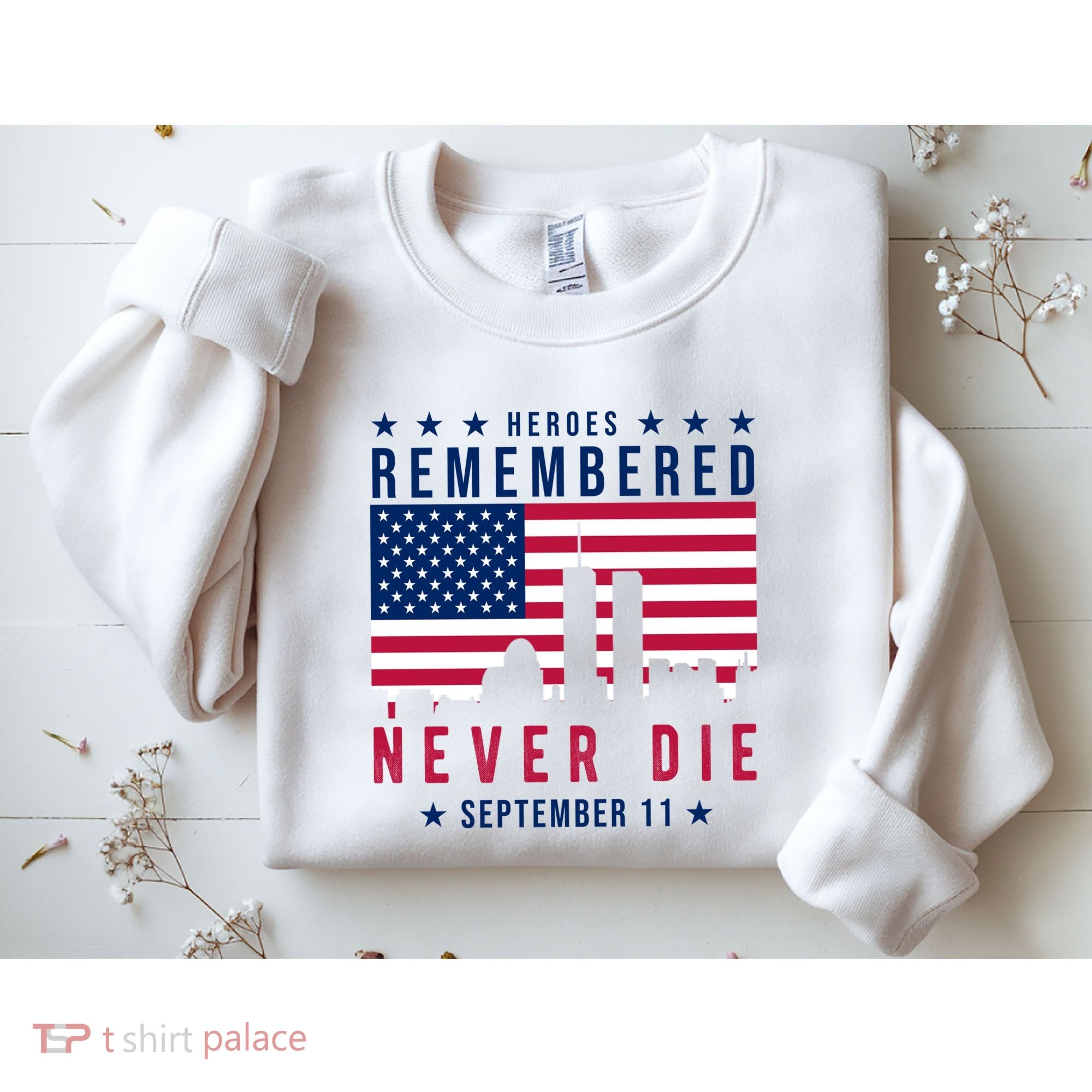 Heroes Remembered Never Die 911 American Flag Sweatshirt