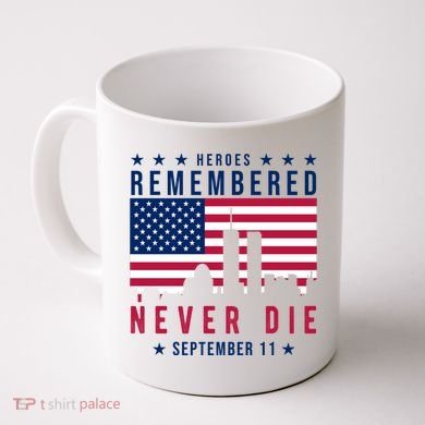 Heroes Remembered Never Die 911 American Flag Coffee Mug