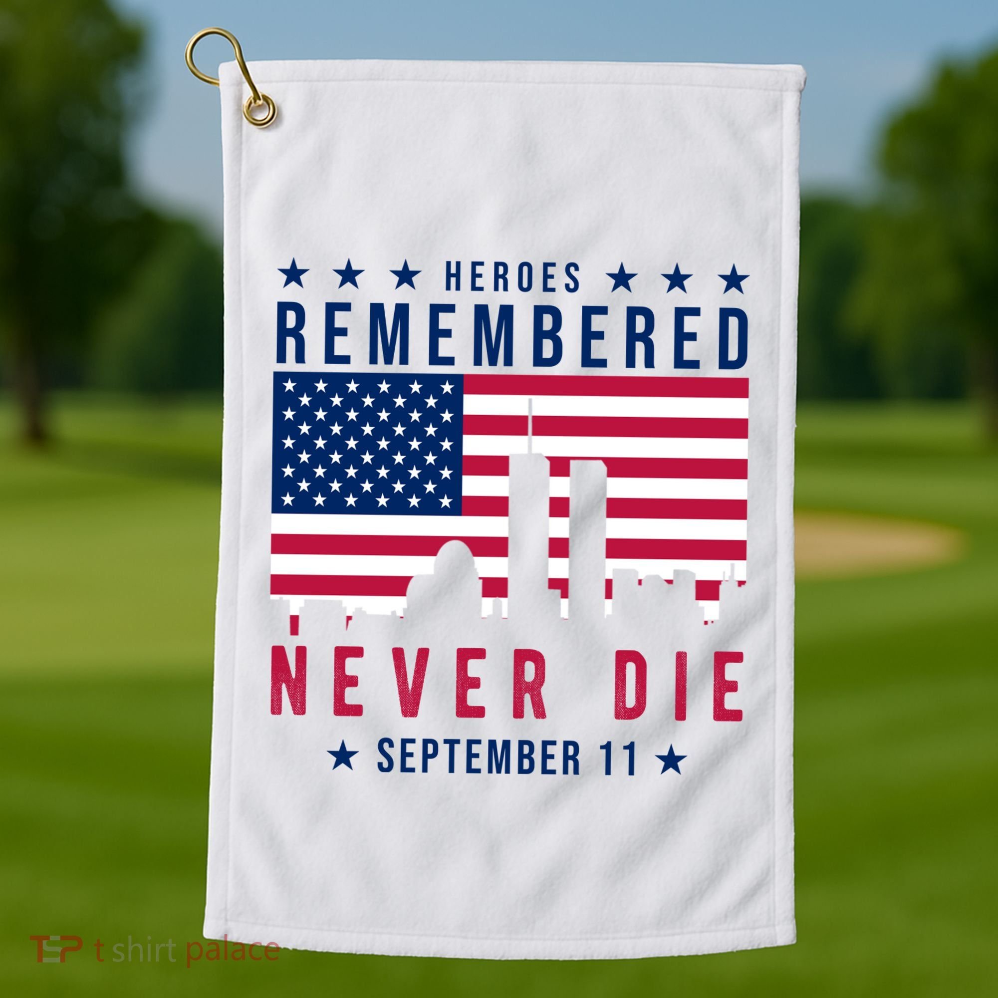 Heroes Remembered Never Die 911 American Flag Golf Towel