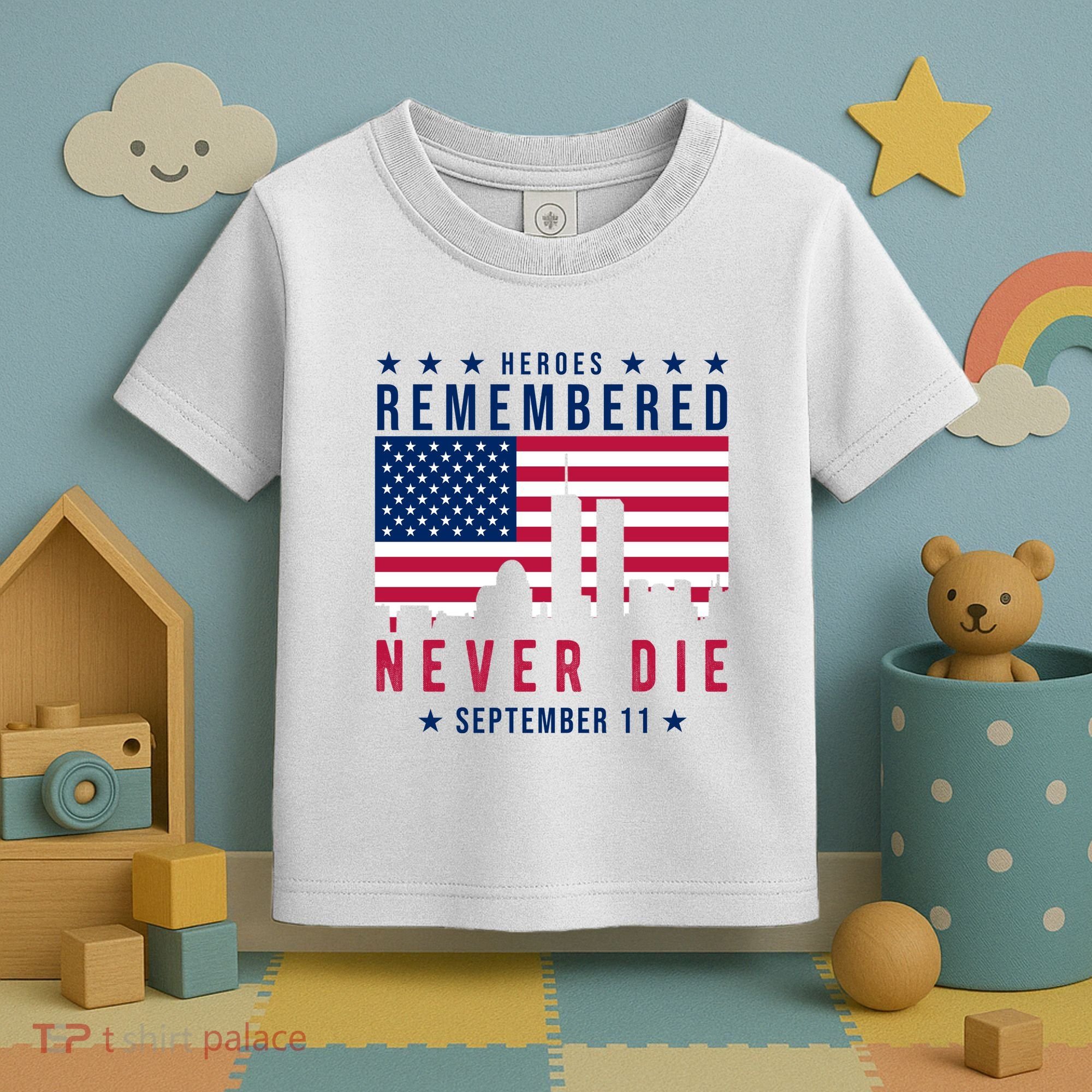Heroes Remembered Never Die 911 American Flag Toddler T-Shirt