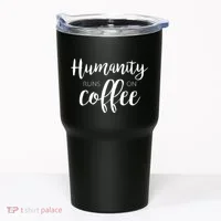 Humanity Runs On Coffee Tumbler thumb 0