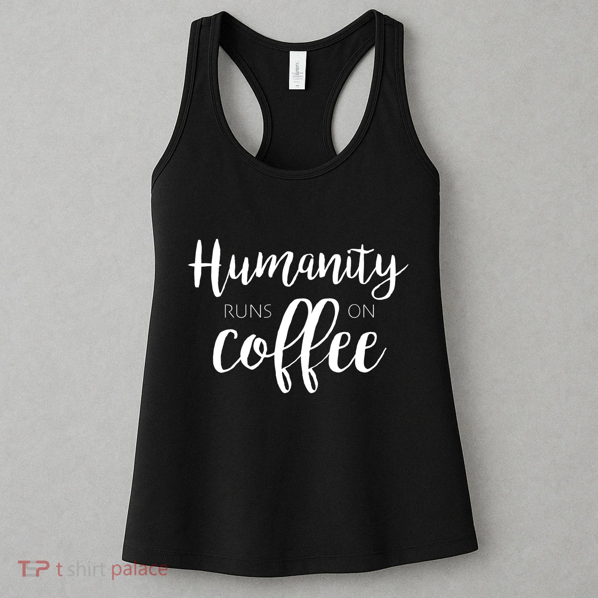Humanity Runs On Coffee Women's Tank Top