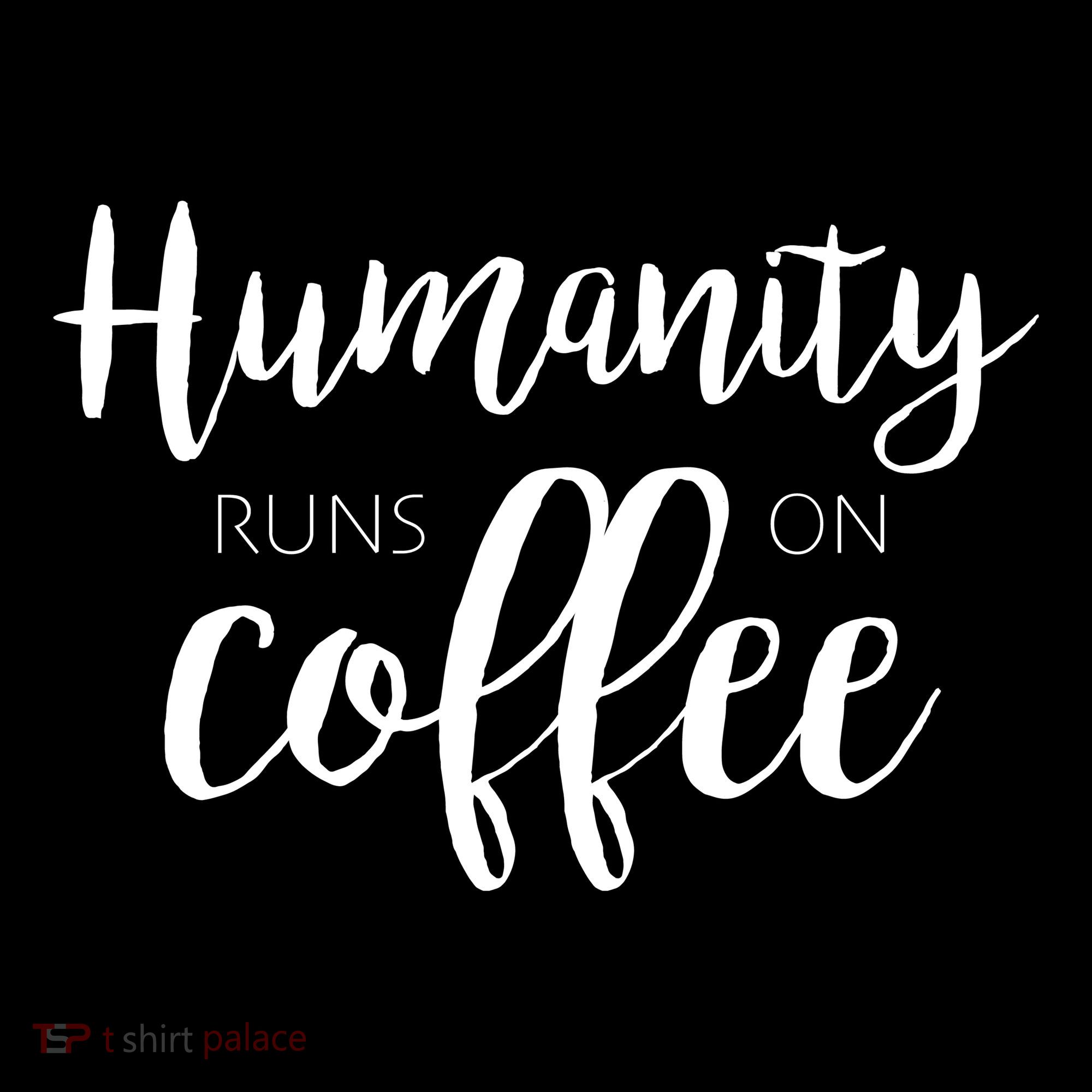 Humanity Runs On Coffee Tank Top