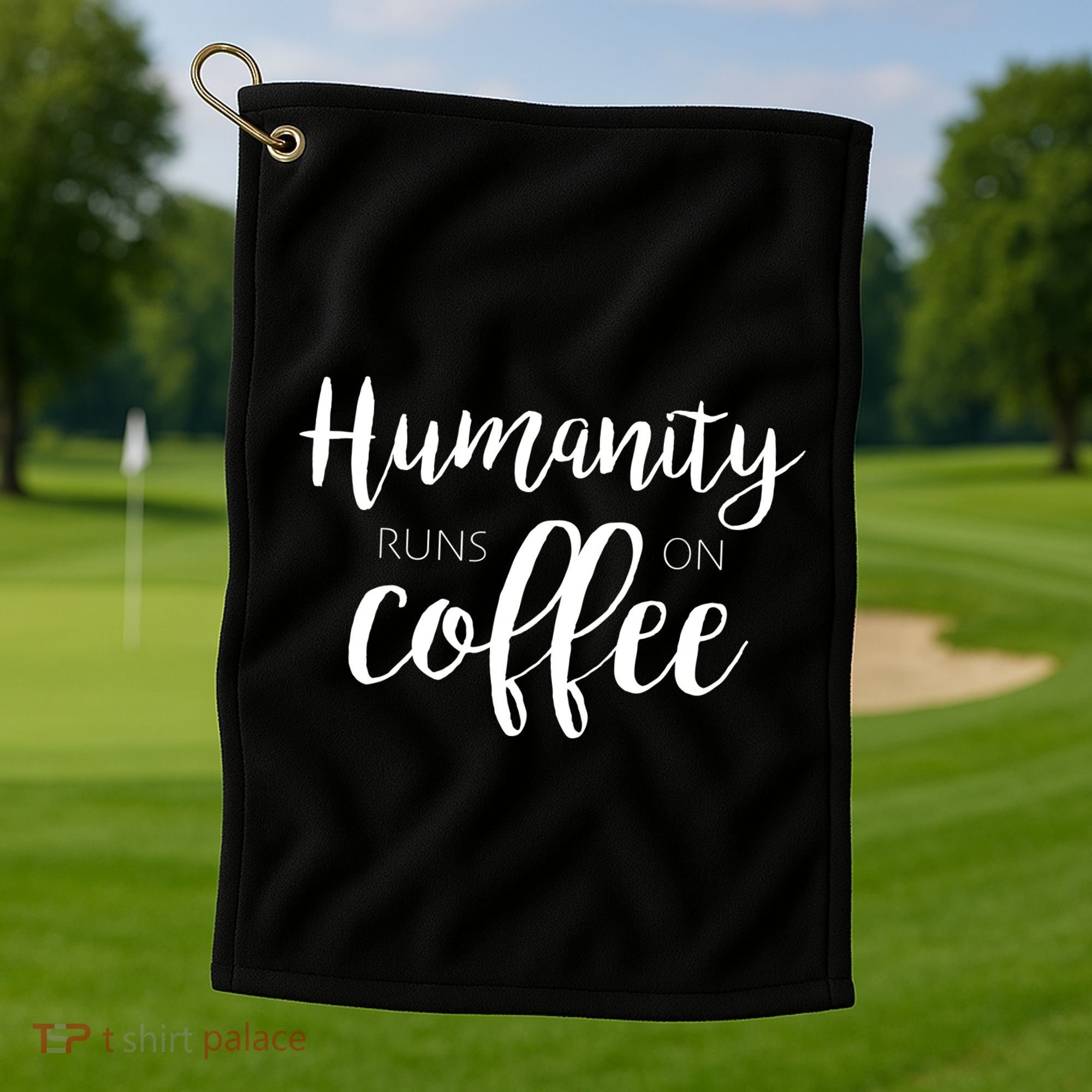 Humanity Runs On Coffee Golf Towel