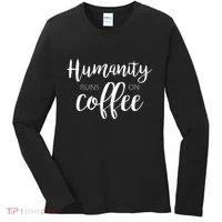 Humanity Runs On Coffee Women's Long Sleeve Shirt thumb 0