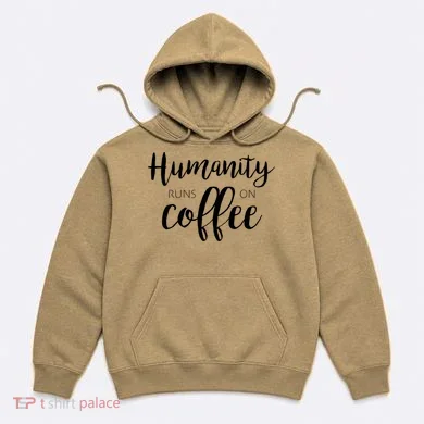 Humanity Runs On Coffee Hoodie