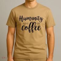 Humanity Runs On Coffee T-Shirt thumb 3