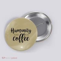 Humanity Runs On Coffee Button thumb 0
