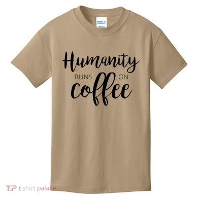 Humanity Runs On Coffee Kids T-Shirt
