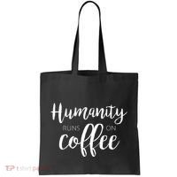 Humanity Runs On Coffee Tote Bag thumb 0