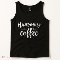 Humanity Runs On Coffee Tank Top thumb 2